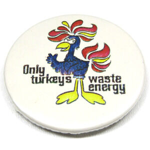 Button Pinback Only Turkeys Waste Energy Vintage Rare Collectable